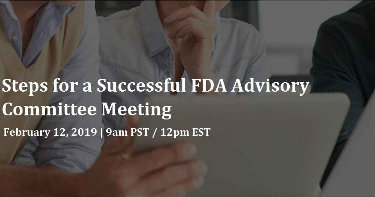 Steps For A Successful FDA Advisory Committee Meeting | February 12 ...